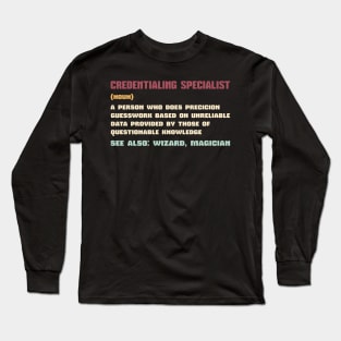 Credentialing Specialist Definition - Funny Job Long Sleeve T-Shirt